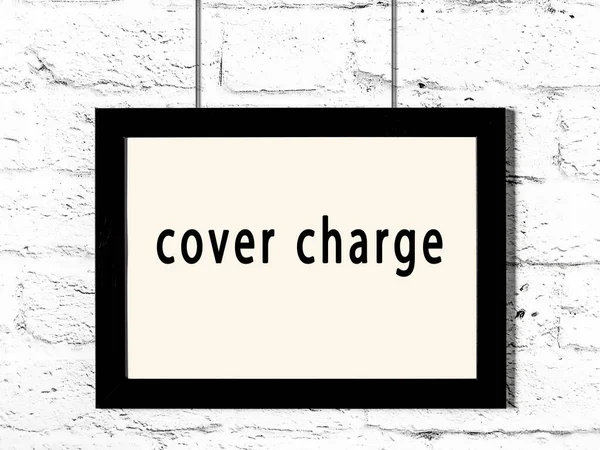 Black Wooden Frame Inscription Cover Charge Hanging White Brick Wall — Stock Photo, Image