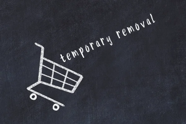 Chalk Drawing Shopping Cart Word Temporary Removal Black Chalboard Concept — Stock Photo, Image