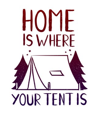 Ev senin çadır - baskı tasarım t-shirt için orada. Hipster illüstrasyon seyahat