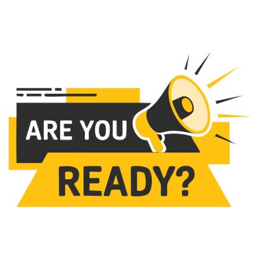 Beyaz arkaplanda izole edilmiş sancak tasarımı iş pazarlaması veya tanıtım iletişim unsuru için konuşma balonu simgesi düz stil vektör etiketine hazır mısınız?