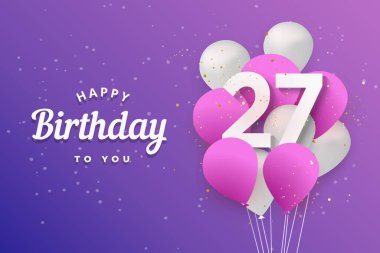 Mutlu 27. yaş günü balonları tebrik kartı geçmişi. 27. yıldönümü. Konfetiyle kutlanan 27. parti. Vektör deposu