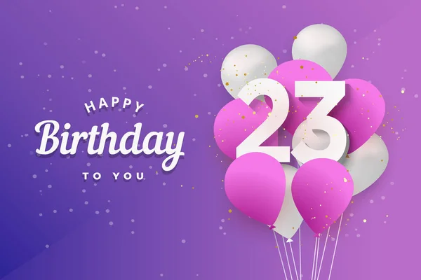 Happy 23Th Birthday Balloons Greeting Card Background Years Anniversary 23Th — Stock Vector