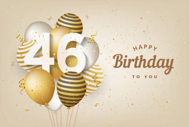 Altın balonlarla dolu 46. yaş günün kutlu olsun. 46. Yıl dönümü. 46. Kutlama konfetiyle yapılıyor. Vektör deposu