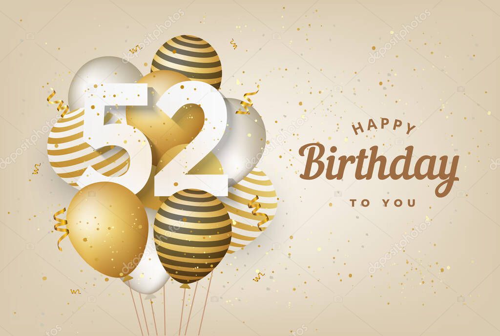 Happy 52th birthday with gold balloons greeting card background. 52 years anniversary. 52th celebrating with confetti. Vector stock