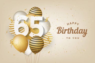 Altın balonların tebrik kartı geçmişiyle 65. doğum günün kutlu olsun. 65. Yıl dönümü. 65. kutlamada konfeti var. Vektör deposu