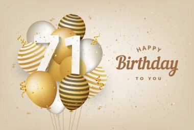 Doğum günün kutlu olsun. Altın balonlar ve tebrik kartı geçmişin. 71. Yıl dönümü. 71. doğum gününü konfetiyle kutluyoruz. Vektör deposu