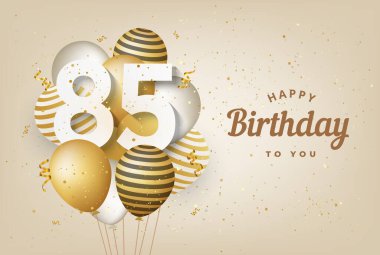 Altın balonlar ve tebrik kartı geçmişiyle 85. doğum günün kutlu olsun. 85 'inci yıl dönümü. Konfetiyle kutlayan 85. kişi. Vektör deposu