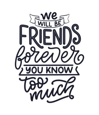 Arkadaşlar hakkında modern el yazısı tarzında el yazması harfler. Baskı ve poster tasarımı sloganı. Vektör