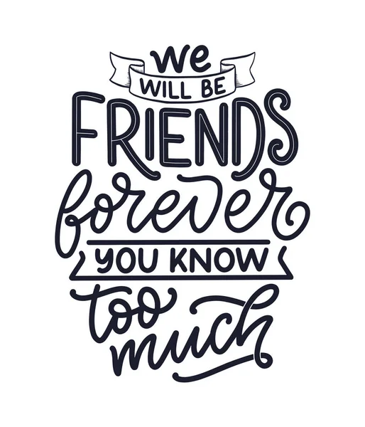 Arkadaşlar hakkında modern el yazısı tarzında el yazması harfler. Baskı ve poster tasarımı sloganı. Vektör
