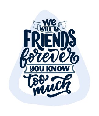 Arkadaşlar hakkında modern el yazısı tarzında el yazması harfler. Baskı ve poster tasarımı sloganı. Vektör