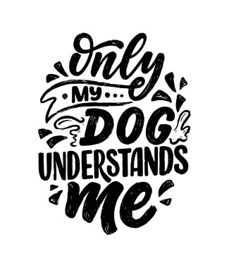 Komik ifadeli vektör illüstrasyonu. Köpekler hakkında elle çizilmiş ilham verici bir alıntı. Poster, tişört, kart, davetiye, çıkartma, afiş.
