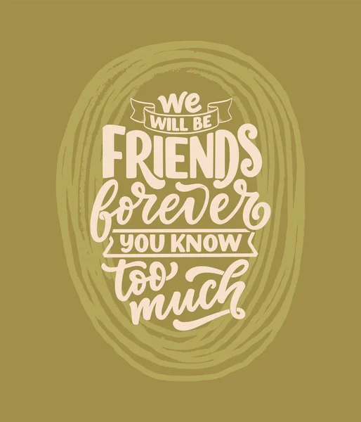 Hand drawn lettering quote in modern calligraphy style about friends. Slogan for print and poster design. Vector — Stock Vector