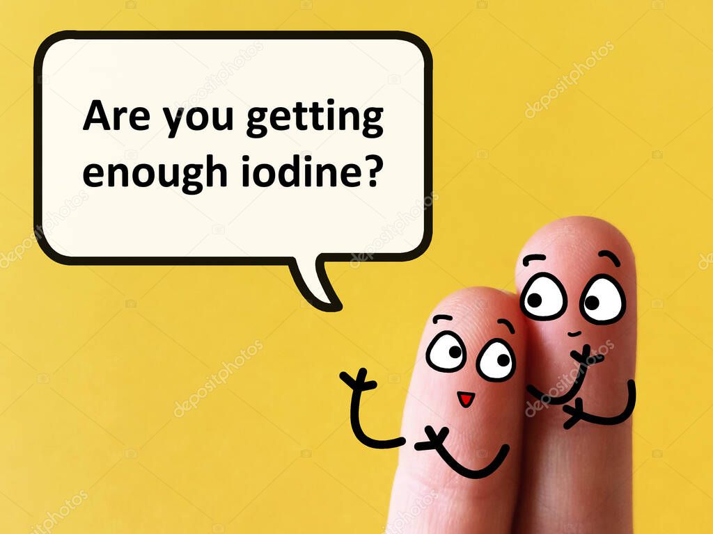 Two fingers are decorated as two person. One of them is asking   another if he is getting enough iodine