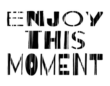 Bu anın tadını çıkar - komik çizgi film siyah yazıtlar. Motivasyon alıntısı. Serbest yazım mektupları. Vektör illüstrasyonu.