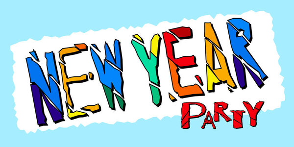 New Year Party - multicolored graffiti funny grunge inscription. For banners, posters souvenirs and prints on clothing.