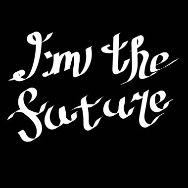 Ben Geleceğim. Biçimlendirilmiş yazıt, kaligrafik fütürizm. Kaligrafi dijital fırçalar, elle boyanmış. Vektör çizimi. Posterler, kartpostallar, entrikacılar ve kıyafetler için..