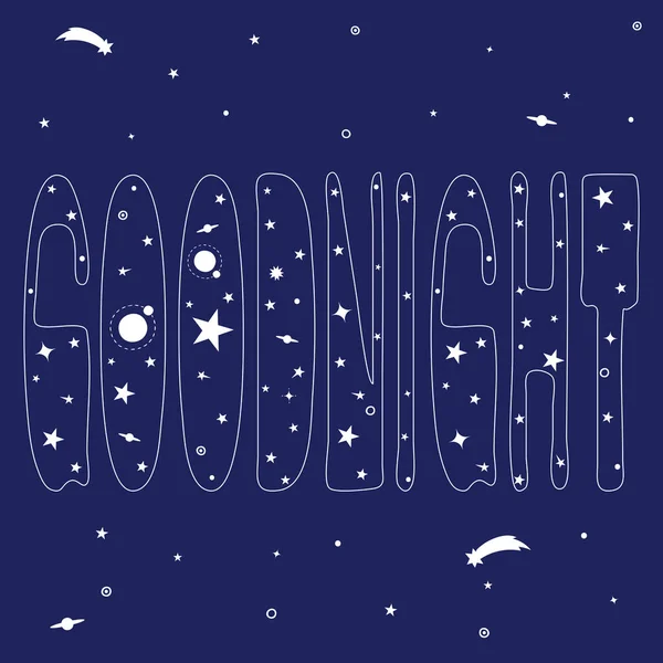 Goodnight Inscription Letters Space Objects Stars Comets Planets Hand Drawing — Stock Vector