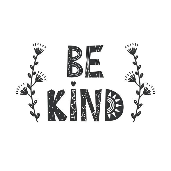 Be kind - Χαριτωμένο παιδικό πόστερ ζωγραφισμένο στο χέρι με λουλούδια και γράμματα σε σκανδιναβικό στυλ. Εικονογράφηση διανύσματος — Διανυσματικό Αρχείο