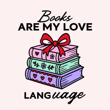 Kitaplar benim aşk dilim. Kitapsever vektör illüstrasyonu t-shirt tasarımı