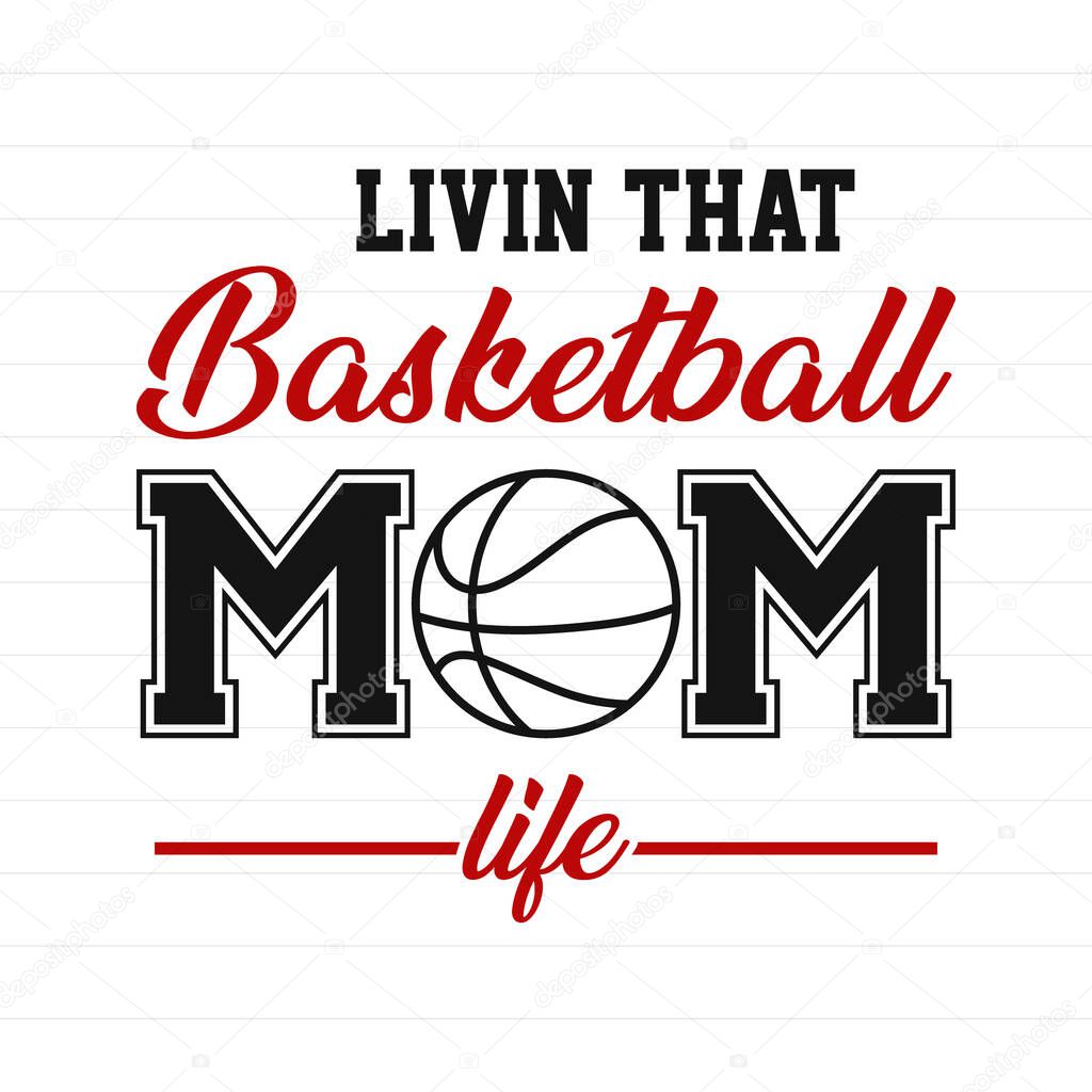 Livin' That Basketball Mom Life Typography Design, Basketball Mom Silhouette