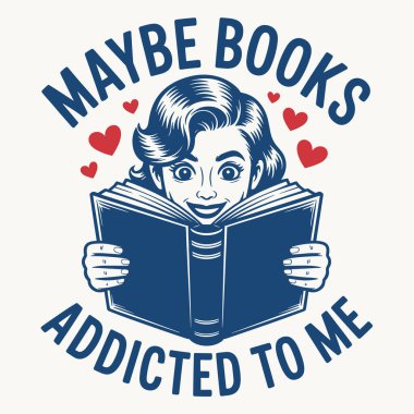 Eski moda kitap tasarımı, neşeli metinlerle kitap okuyan mutlu bir kadını gösteriyor. Belki de bana bağımlı kitaplar. Tişört baskı afişi ya da çıkartma için mükemmel bir taslak. Kitap severler ve klasik retro tarzının hayranları için harika.