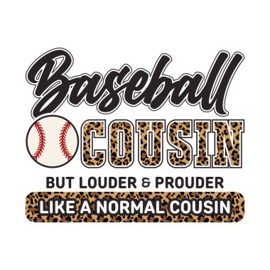 Baseball cousin funny quote design with leopard pattern text and baseball graphic. Perfect sporty family vector art for t shirt print mug sticker or poster. Great for baseball fans and relatives who love humorous proud family themed typography artwor