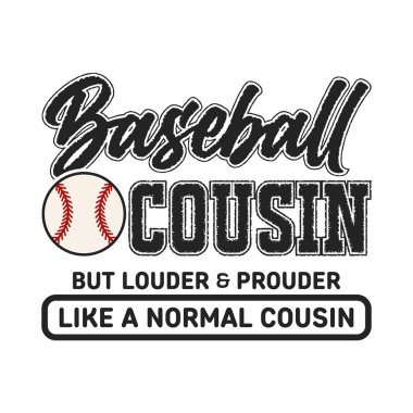 Funny baseball cousin design with loud and proud supporter quote creative sporty artwork ideal for t shirt sticker or poster perfect for family fans cheering at baseball games playful quote design that shows team spirit humor and love for baseball
