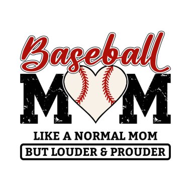 Funny baseball mom design with heart shaped baseball graphic and quote like a normal mom but louder and prouder. Perfect sporty vector for t shirt printing, mugs, and gifts. Great for baseball moms, fans, and family supporters who love fun retro vint