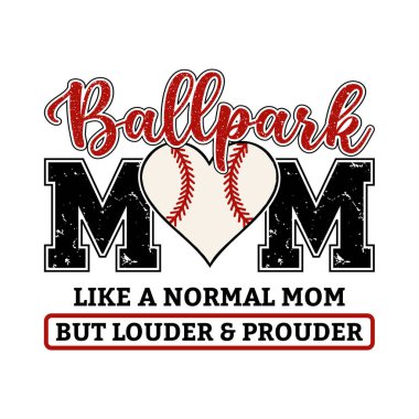 Ballpark mom design with baseball heart and funny quote like a normal mom but louder and prouder perfect for sports parent t shirt design baseball lover art and team supporter style trendy vector illustration ideal for family fans creative prints and