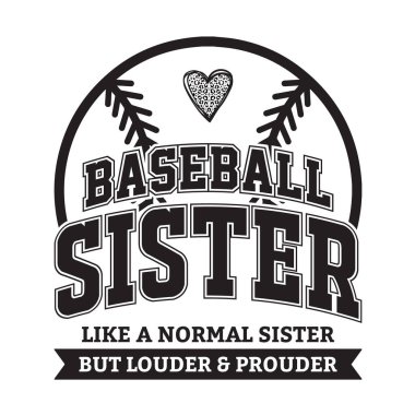 Baseball sister design with heart and bold lettering featuring funny quote like a normal sister but louder and prouder perfect for sports family t shirt design baseball supporter art and team fan apparel trendy vector illustration creative print for 