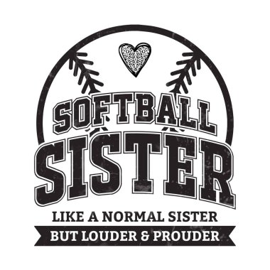 Fun sporty softball sister design featuring a bold distressed softball and family pride quote perfect for proud sisters supporting players creative artwork ideal for t shirt sticker or poster trendy design celebrating family love humor and team spiri