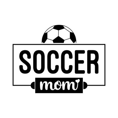 Cesur bir metin ve futbol topu içerir. Gururlu anneler ve spor hayranları için mükemmel. Tişört çıkartması ya da poster için ideal.