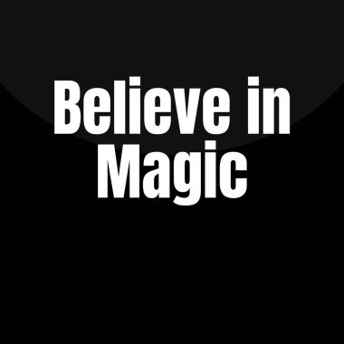 Büyüye inan. Motivasyon alıntısı. modern tipografi.