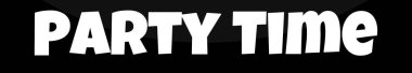 Parti zamanı. Siyah arkaplan üzerine metin.