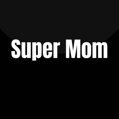 Anneler Günü. Süper anne. Süper anne. Annem mutlu olduğu için mutlu..