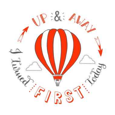 Elle çizilmiş tipografi poster. Sıcak hava balonu bulutlar. Yukarı ve uzağa ilk açık bugün. Vektör / resim / / arka plan/tebrik kartı. Balon