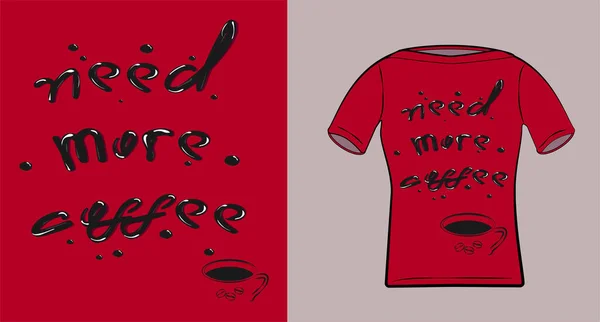 El yazması harfler. Daha fazla kahveye ihtiyacım var. Gömlek, kapüşonlu, iç kafe için yazı. Espresso bardağı. Kaligrafi ve tipografik koleksiyon Vektör illüstrasyon mürekkebi kırmızı renkte siyah harf