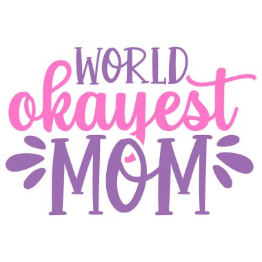 This vibrant design features the phrase 'World's Okayest Mom' in a playful, gradient font. Perfect for Mother's Day or any occasion to show appreciation for Mom.