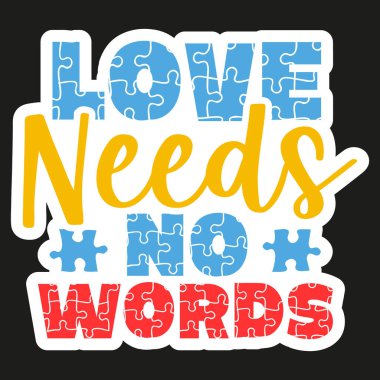 This vibrant graphic promotes autism awareness with the powerful message 'Love Needs No Words' crafted from colorful puzzle pieces. Celebrate neurodiversity and understanding.