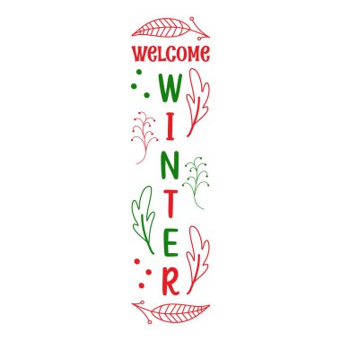 Embrace the chill with this vertical 'Welcome Winter' sign. Featuring festive red and green foliage and scattered dots, it's perfect for adding seasonal charm to your home.