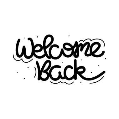 Hand Drawn Welcome Back Calligraphy Text Vector Design.
