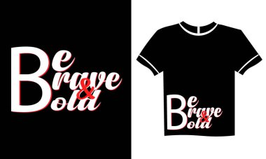 Cesur ve Cesur Olun Tişört Tasarımı Kalın Beyaz ve Kırmızı Harfli Motivasyon Motivasyonlu Moda Giyimi Modern Giyimli Giysiler için Grafik Tema Sanatı
