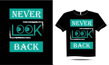 Motivasyonel tipografi tişört tasarımı. Asla modaya uygun gözlerle ve siyah arkaplan ve grafik için ideal siyah arkaplan üzerindeki koyu mavi ve beyaz grafiklerle arkaya bakma.