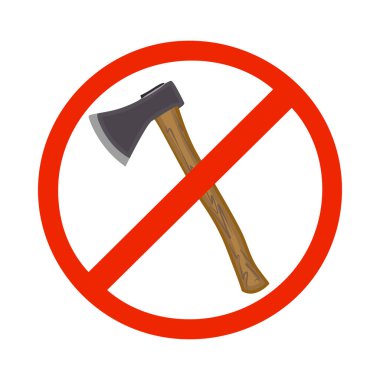 Forbidden sign with axe isolated on white background. No deforestation prohibition. Do not cut down trees. Ax in red crossed out circle. Save forest icon. Stop Ax symbol. Stock vector illustration