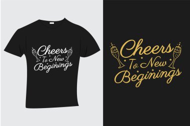 Yeni başlangıçlara Şerefe Tişört Tasarımı 124; Şampanya Gözlüklü Kutlama Tipografisi 124; Yeni Yıl Alıntısı Gömleği