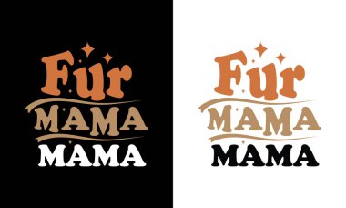 Kürklü Anne tişörtü tasarımı Köpek ve Kedi Anneler için Sevimli Evcil Hayvan Sevgisi Tipografisi