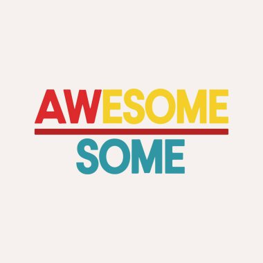 'AWESOME' ve 'ESOME' kelimelerini içeren cesur ve renkli bir tişört tasarımı. Pozitif ifade etmek için mükemmel ve harika bir tarz anlayışı var..