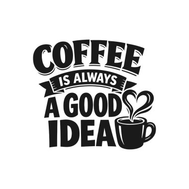 Kahve üretken bir gün için her zaman iyi bir fikirdir.