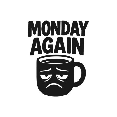 Pazartesi yine üzgün suratlı kahve kupası.