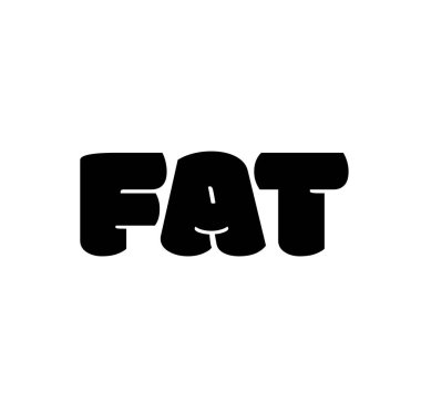 Fat expressive typography vector. Fat logo.